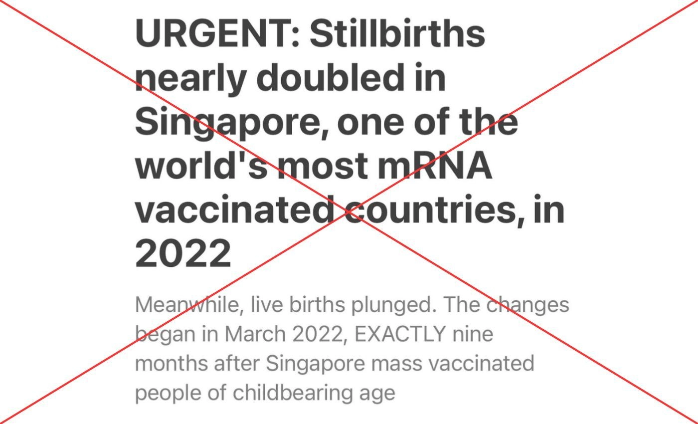 False: mRNA vaccines have caused a sharp increase in the number of stillbirths recorded in Singapore.