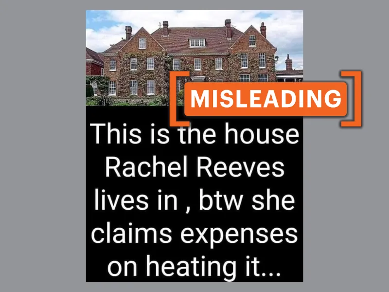 An image showing a big house with text overlaid on it that says this is the house Rachel Reeves lives in, btw she claims expenses on heating it