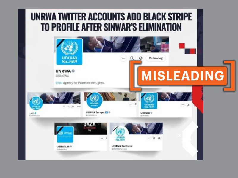 Images of UNRWA accounts with a black band and a misleading stamp over text alleging the band is to mourn Hamas chief Sinwar's death.