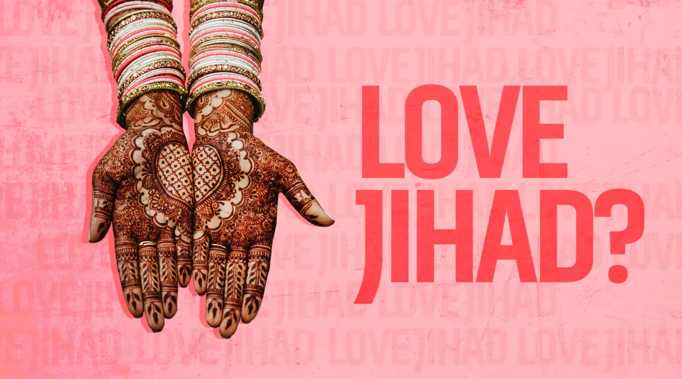 Love Jihad: The Moral Panic Gripping India