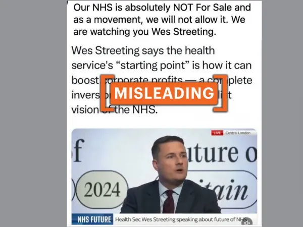 No, U.K. Health Secretary Wes Streeting did not say 'starting point' of NHS is how to 'boost corporate profits'